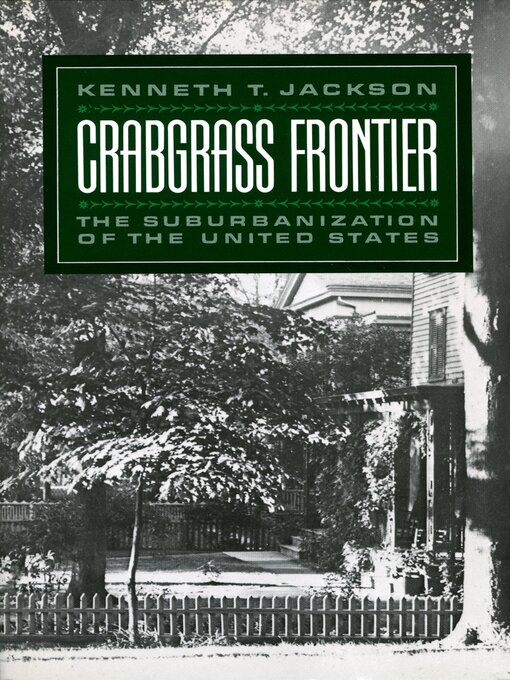 Title details for Crabgrass Frontier by Kenneth T. Jackson - Available